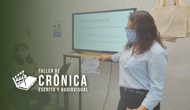 Recuento del Taller de crónica escrita y audiovisual